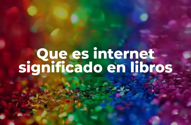 Que es Internet Significado en Libros