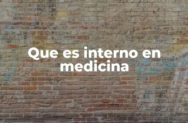Que es Interno en Medicina