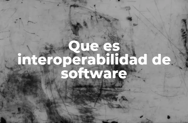 Que es Interoperabilidad de Software