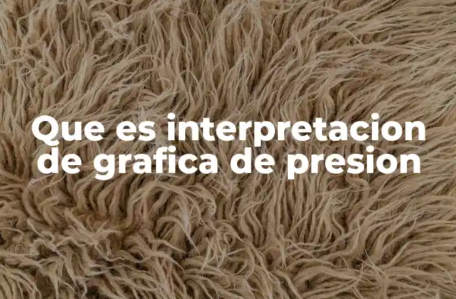 Que es Interpretacion de Grafica de Presion 2 Cómo leer una gráfica de presión sin necesidad de ser experto