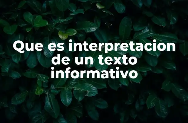 Que es Interpretacion de un Texto Informativo