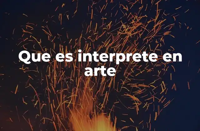 Que es Interprete en Arte