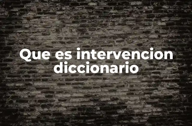 Que es Intervencion Diccionario