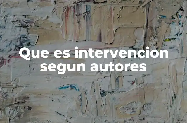 Que es Intervencion Segun Autores