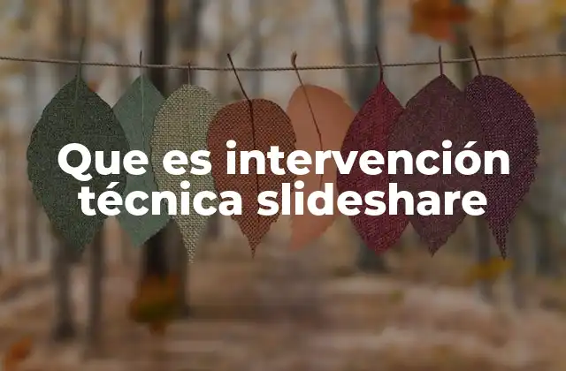 Que es Intervención Técnica Slideshare