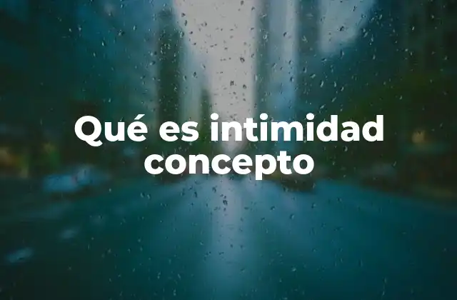 Qué es Intimidad Concepto