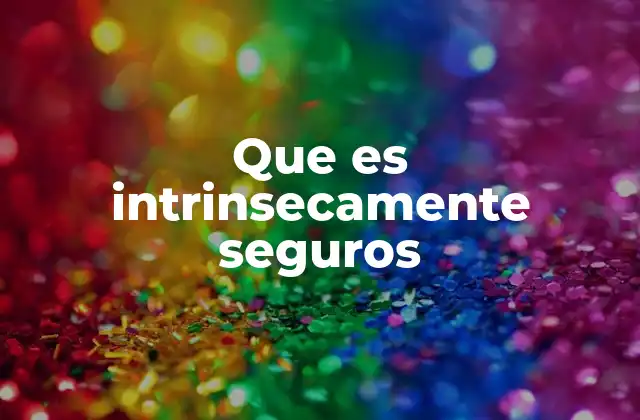 Que es Intrinsecamente Seguros