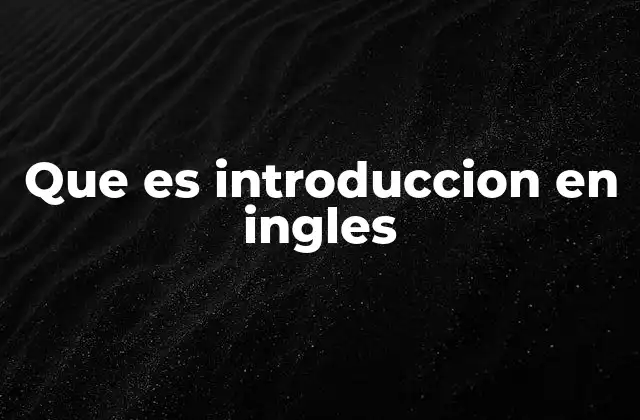 Estructura y componentes de una introducción en inglés