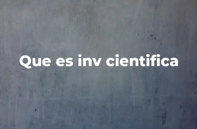 Que es Inv Cientifica
