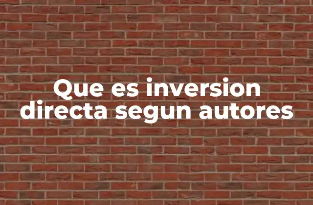 Que es Inversion Directa Segun Autores