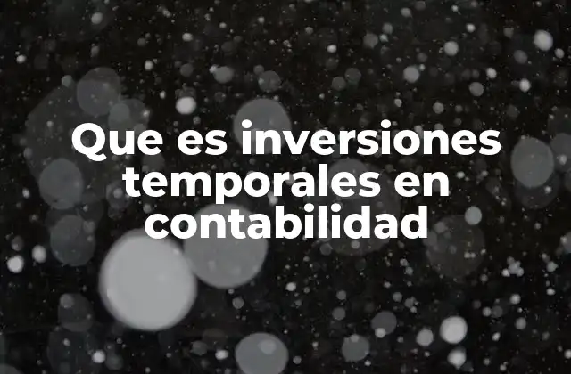 La importancia de las inversiones temporales en la gestión financiera