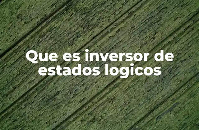 Que es Inversor de Estados Logicos 2 Funcionamiento del inversor lógico en circuitos digitales