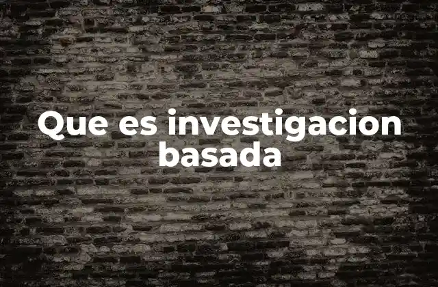 Que es Investigacion Basada 2 Cómo la investigación basada transforma los procesos de toma de decisiones
