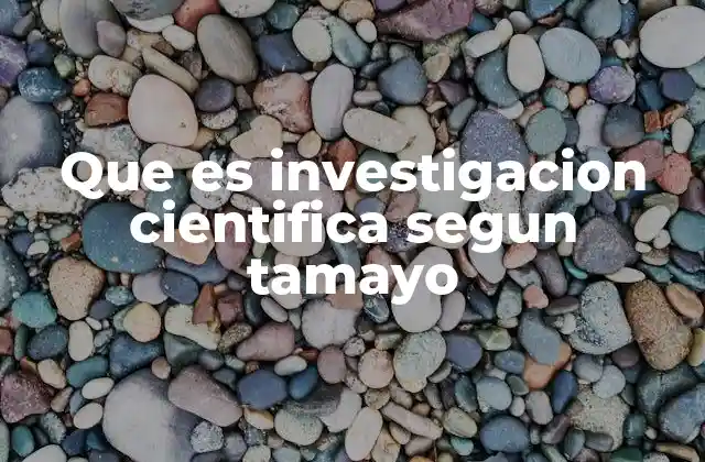 Que es Investigacion Cientifica Segun Tamayo