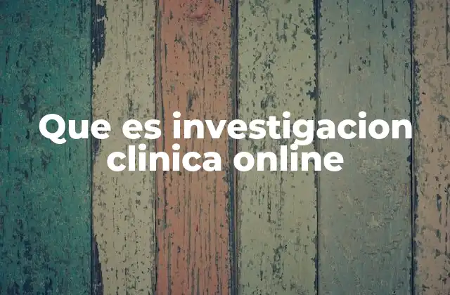 Que es Investigacion Clinica Online