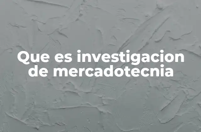 Que es Investigacion de Mercadotecnia