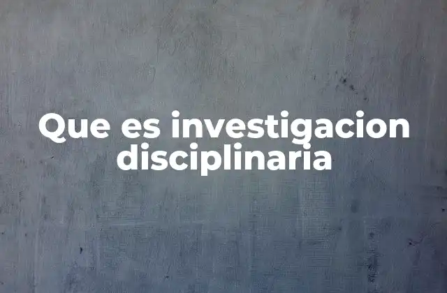 Que es Investigacion Disciplinaria