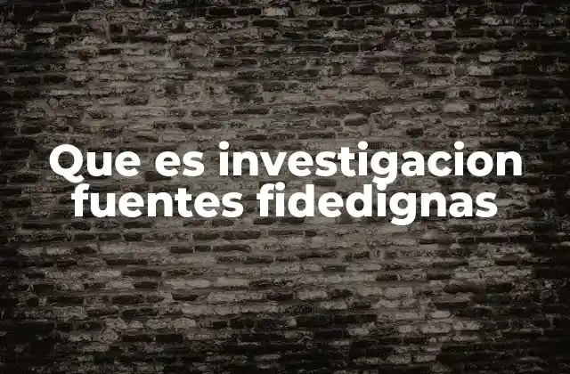 La importancia de la calidad de la información en el proceso investigativo