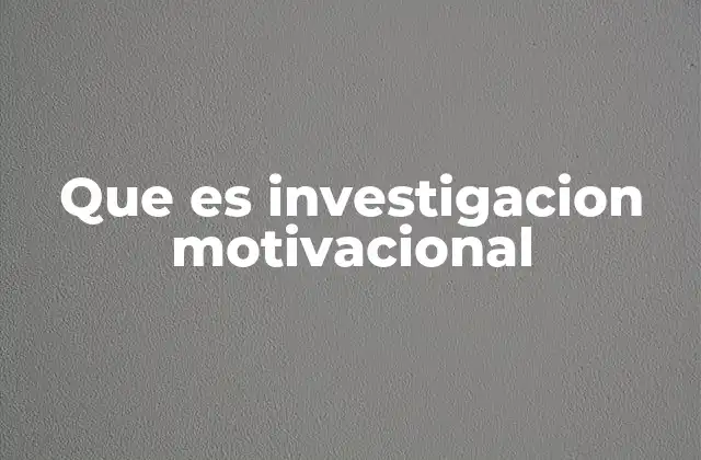Que es Investigacion Motivacional