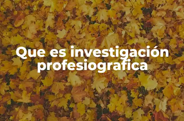 Que es Investigación Profesiografica 2 El rol de la investigación profesiográfica en la formación profesional
