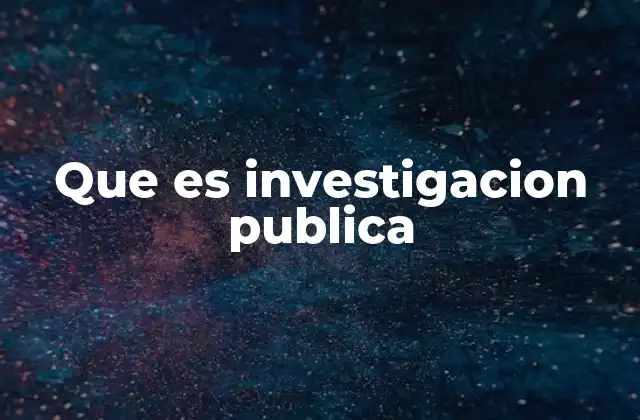 Que es Investigacion Publica