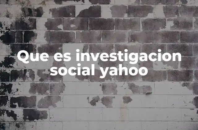 Que es Investigacion Social Yahoo