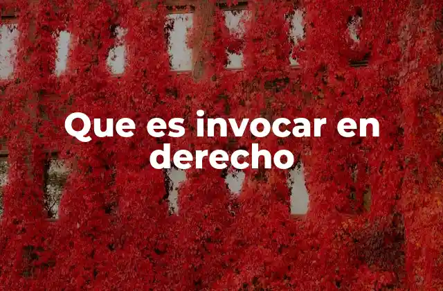 Que es Invocar en Derecho