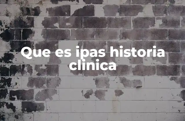 Que es Ipas Historia Clinica