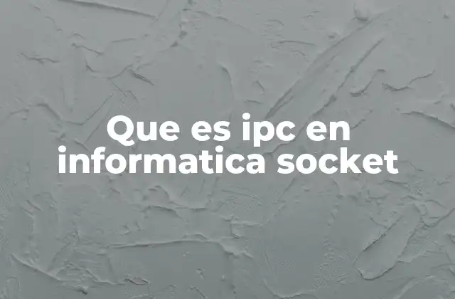 La importancia de la comunicación entre procesos en sistemas modernos