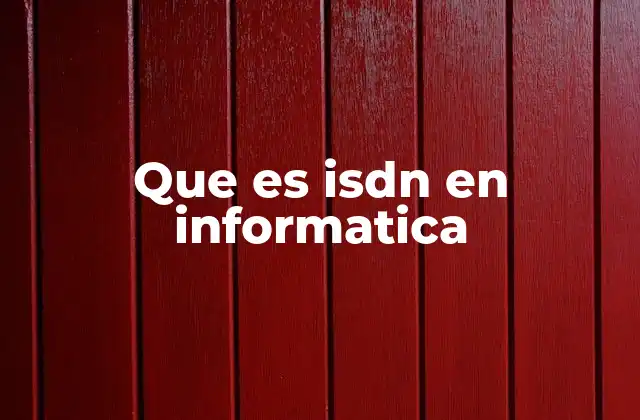 Que es Isdn en Informatica