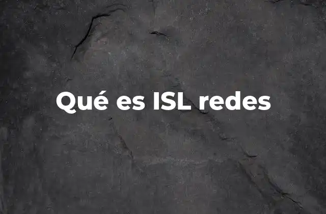 Qué es Isl Redes
