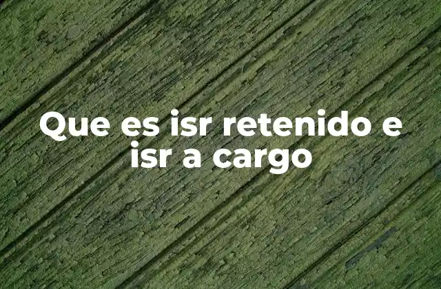 El papel del ISR en el sistema fiscal mexicano