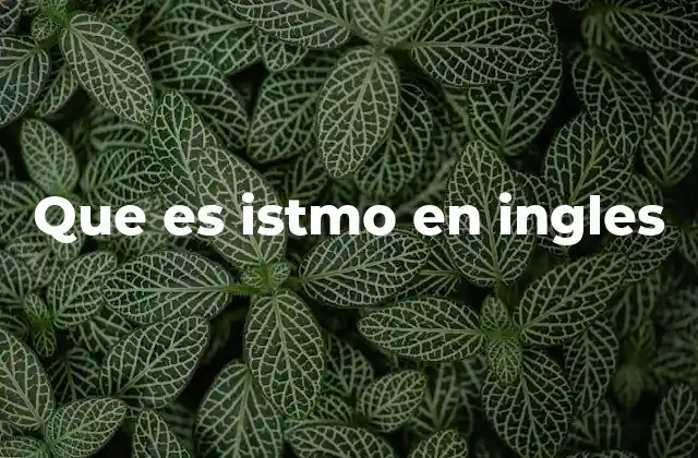 Que es Istmo en Ingles