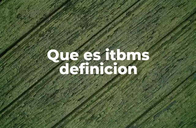 Que es Itbms Definicion