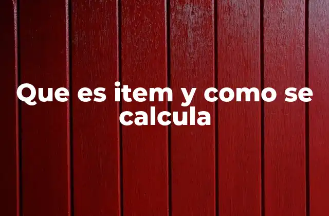 Que es Item y como Se Calcula