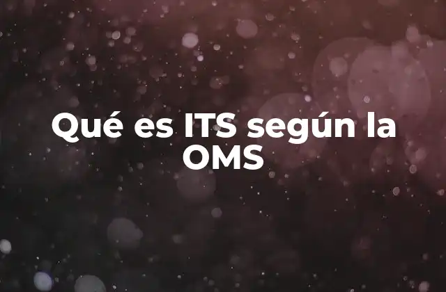 Qué es Its según la Oms
