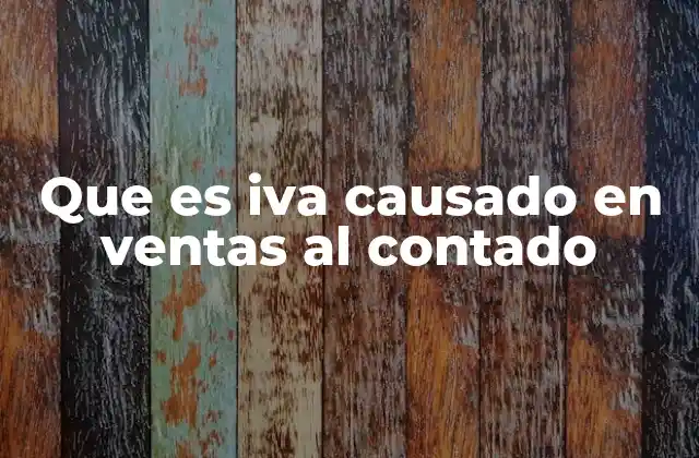 Que es Iva Causado en Ventas Al Contado