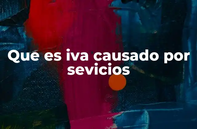 Que es Iva Causado por Sevicios