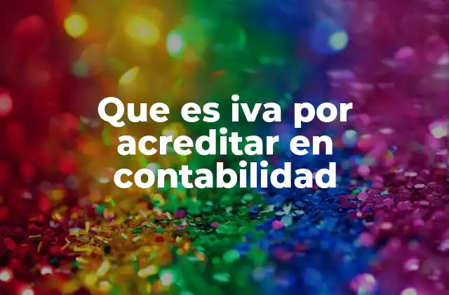 Que es Iva por Acreditar en Contabilidad