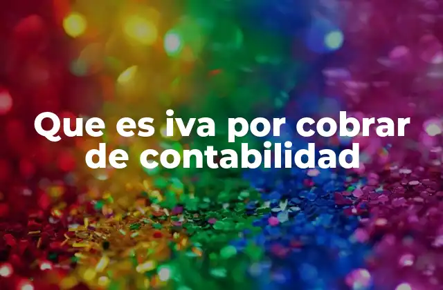 Que es Iva por Cobrar de Contabilidad