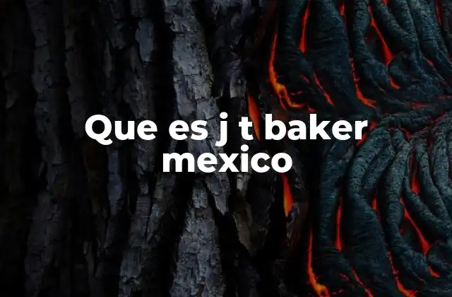 Que es J T Baker Mexico