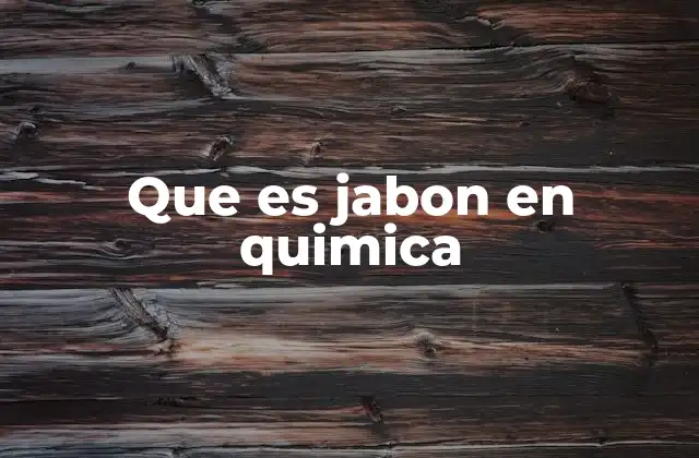 Que es Jabon en Quimica