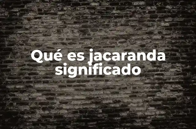 Qué es Jacaranda Significado