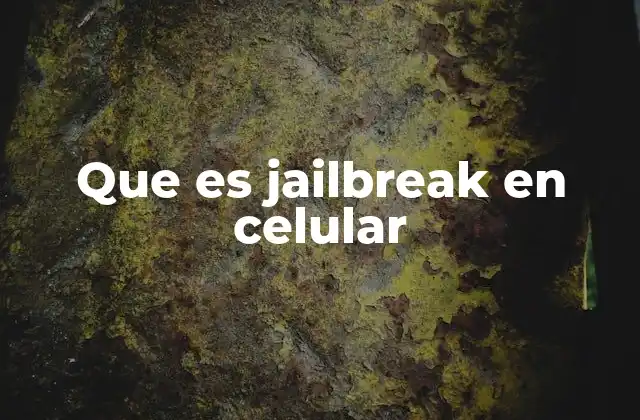 Cómo funciona el jailbreak en un dispositivo móvil