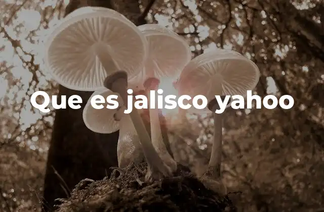Que es Jalisco Yahoo