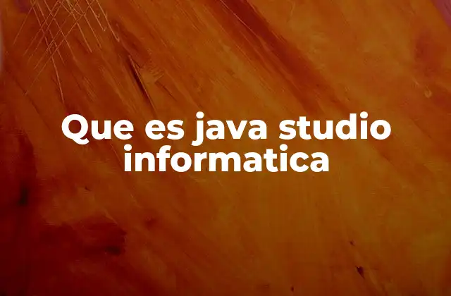 Que es Java Studio Informatica