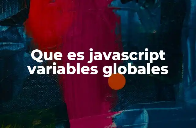 Que es Javascript Variables Globales