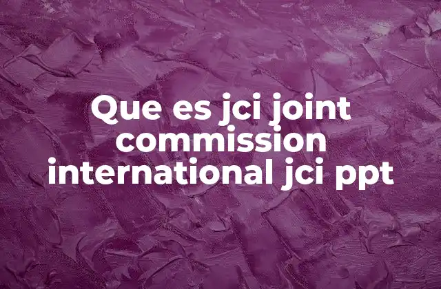 Que es Jci Joint Commission International Jci Ppt 2 El impacto de JCI en la salud global