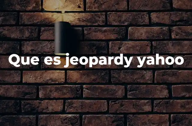 Que es Jeopardy Yahoo