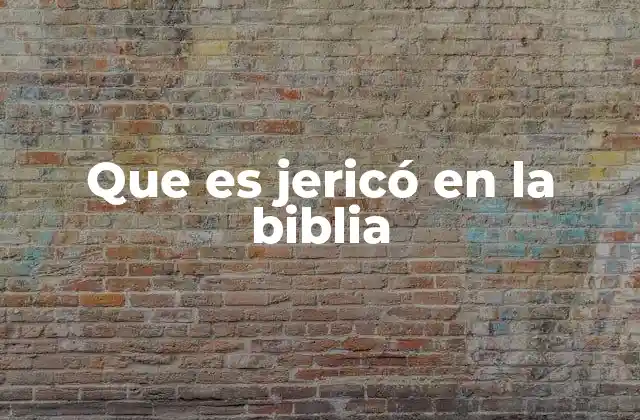 Que es Jericó en la Biblia 2 El significado espiritual de Jericó en el Antiguo Testamento